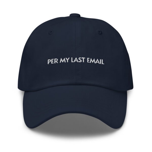 Per My Last Email Baseball Cap | Funny Embroidered Baseball Cap | Adjustable Cotton Dad Hat | Office Humor & Sarcastic Style