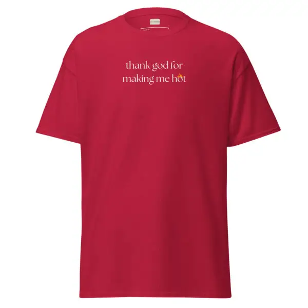 Thank God for Making Me Hot Classic Tee | Funny & Confident Tee | Gildan Premium Cotton - Image 6