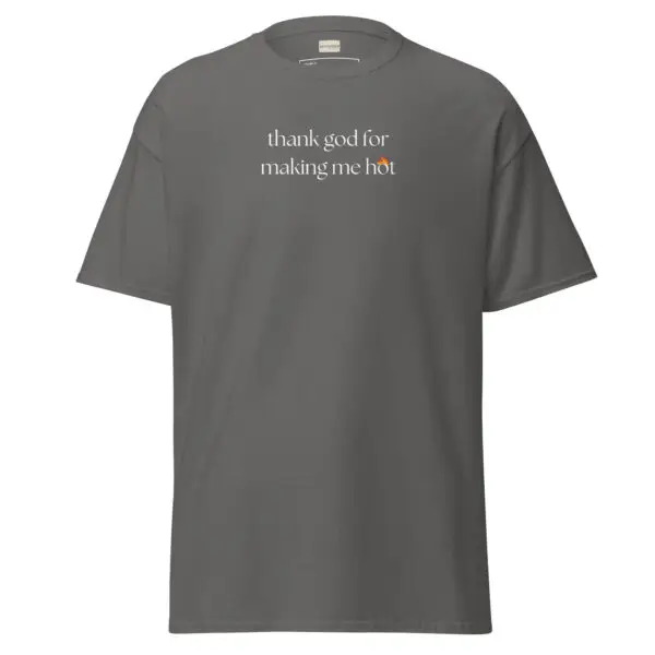 Thank God for Making Me Hot Classic Tee | Funny & Confident Tee | Gildan Premium Cotton - Image 8