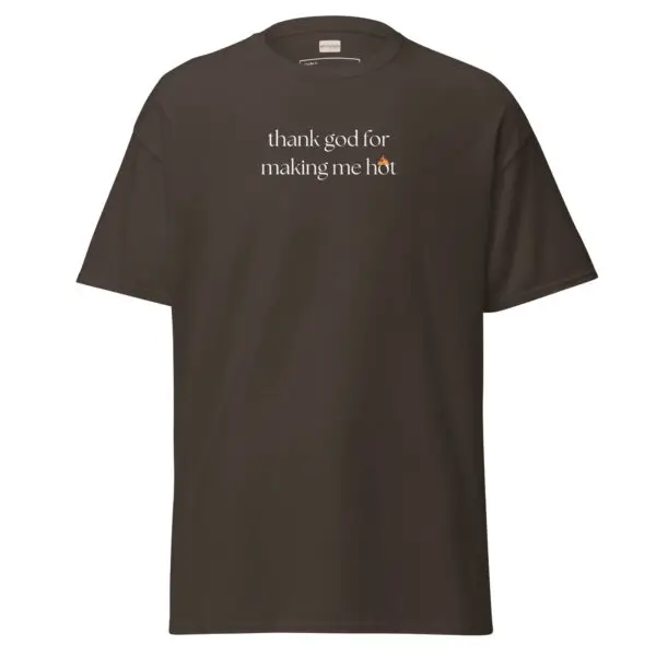 Thank God for Making Me Hot Classic Tee | Funny & Confident Tee | Gildan Premium Cotton - Image 5