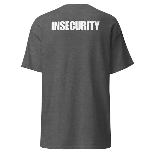 INSECURITY Statement Classic Tee | Bold & Edgy Streetwear | Minimalist Design - Image 6