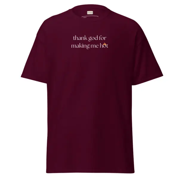 Thank God for Making Me Hot Classic Tee | Funny & Confident Tee | Gildan Premium Cotton - Image 2