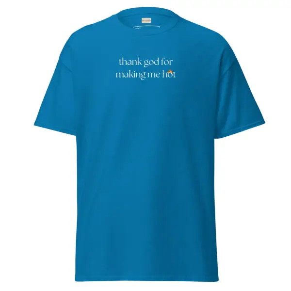 Thank God for Making Me Hot Classic Tee | Funny & Confident Tee | Gildan Premium Cotton - Image 7